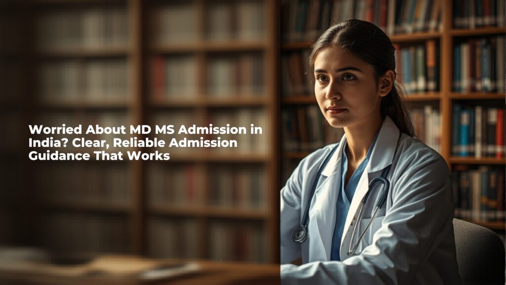 MD MS Admission in India admission guidance